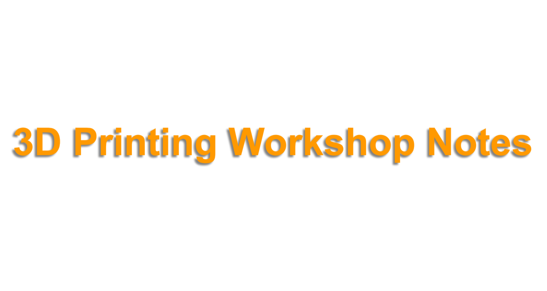 3D Printing Workshop Notes Image Preview